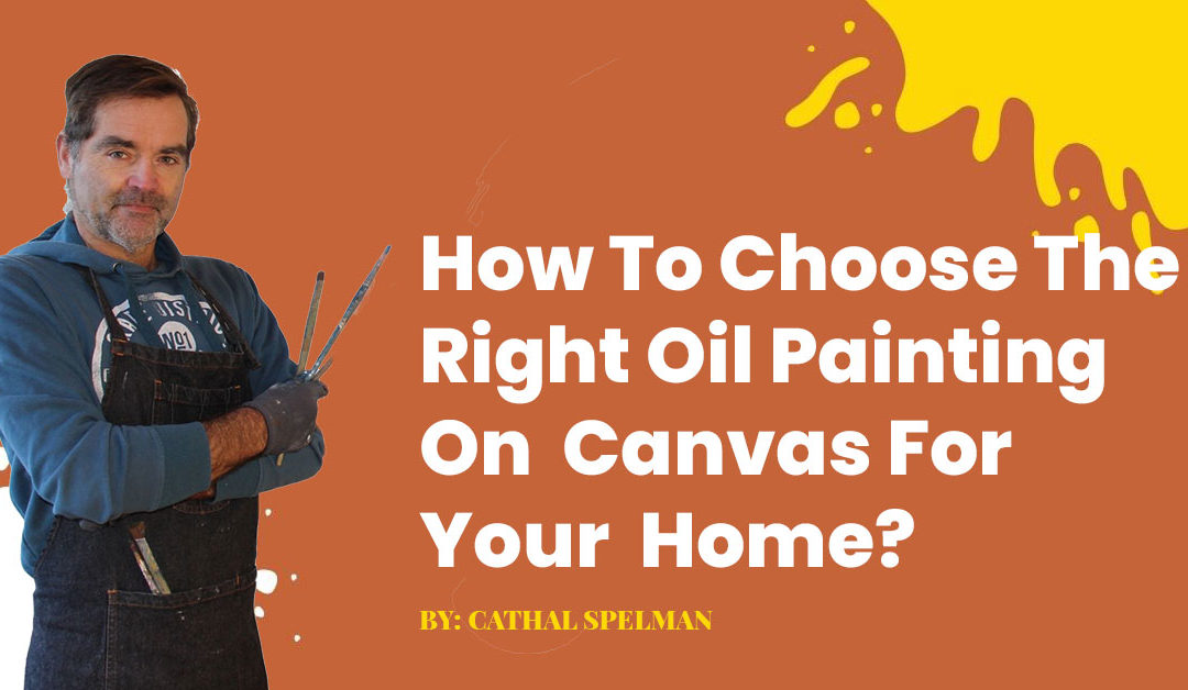 How to choose the right oil painting on canvas for your home